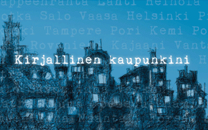 Kirjastokaista - Kirjallinen kaupunkini -ohjelmasarja Kirjallinen kaupunkini -sarjassa tehdään kirjallisuuskierroksia eri kaupungeissa