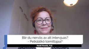 Blir du nervös av att intervjuas?  - Pelkäätkö toimittajaa?, Heidi Finnilä, YLE